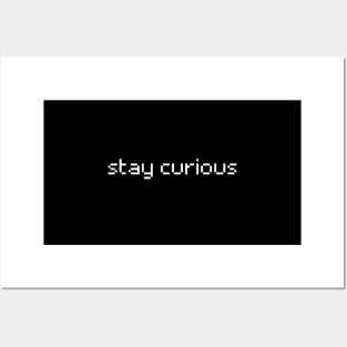 "stay curious" Posters and Art